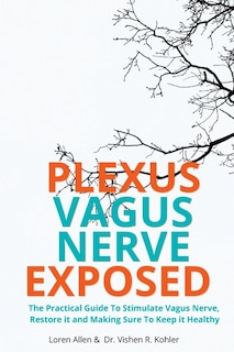 Front cover_VAGUS NERVE - Practical Guide To Stimulate Vagus Nerve, to Restore it and Making Sure To Keep it Healthy