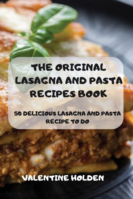 Front cover_The Original Lasagna And Pasta Recipes Book