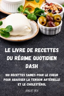 Couverture_Le Livre de Recettes Du R&eacute;gime Quotidien Dash