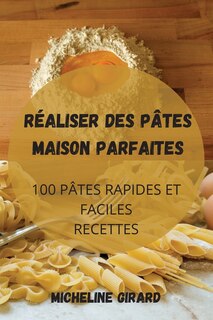 Couverture_Réaliser Des Pâtes Maison Parfaites