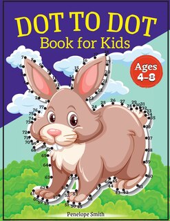 Dot to Dot Book for Kids Ages 4-8: Connect the Dots Book for Kids Age 4, 5, 6, 7, 8 100 PAGES Dot to Dot Books for Children Boys & Girls Connect The Dots Activity Books