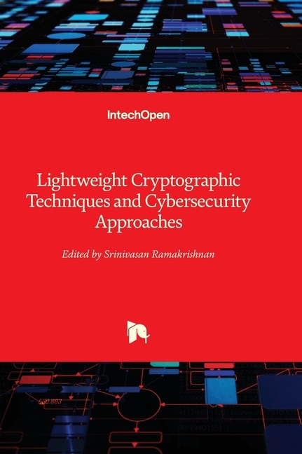 Front cover_Lightweight Cryptographic Techniques and Cybersecurity Approaches