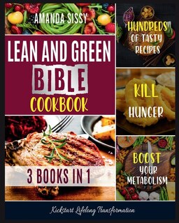 Lean & Green Bible Cookbook: Cook and Taste Hundreds of Healthy Lean and Green Dishes, Follow the Smart Meal Plan and Kickstart Lifelong Transformation [Air Fryer Recipes Included]