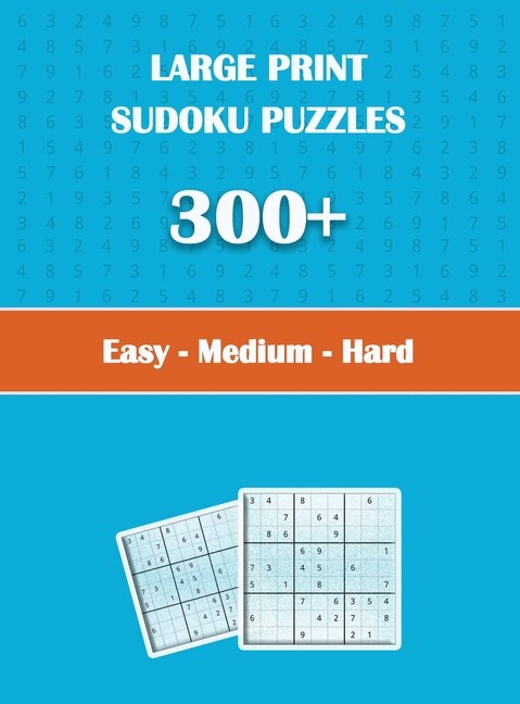 Front cover_Large Print Sudoku Puzzles 300+ Easy - Medium - Hard