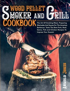 Front cover_Wood Pellet Smoker and Grill Cookbook