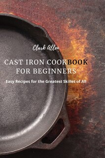 Front cover_Cast Iron Cookbook for Beginners