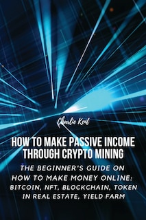Front cover_How to Make Passive Income through Crypto Mining