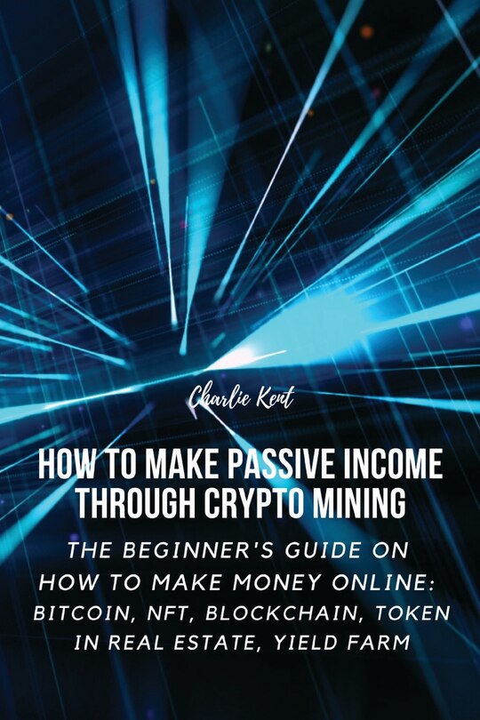Front cover_How to Make Passive Income through Crypto Mining