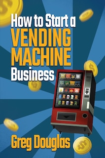 Couverture_How to Start a Vending Machine Business