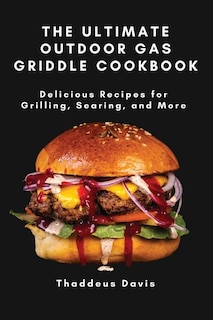 Front cover_The Ultimate Outdoor Gas Griddle Cookbook