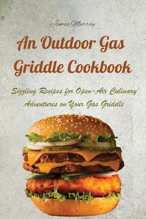 Front cover_An Outdoor Gas Griddle Cookbook