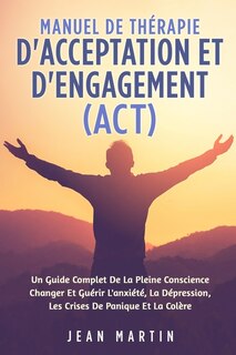Couverture_Manuel de Thérapie d'Acceptation Et d'Engagement (Act)