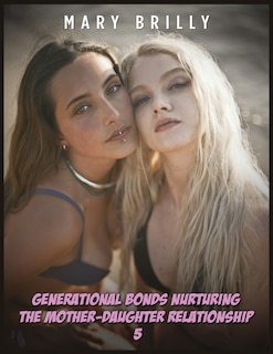 Couverture_Generаtionаl Bonds Nurturing the Mother-Dаughter Relаtionshiр - 5