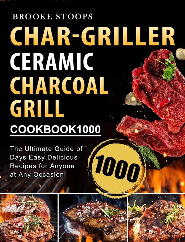 Front cover_Char-griller Ceramic Charcoal Grill Cookbook 1000