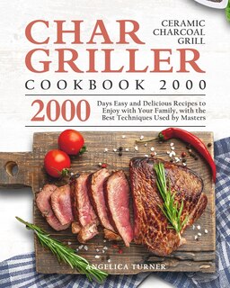 Couverture_Char-griller Ceramic Charcoal Grill Cookbook 2000