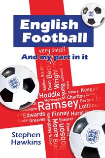 Front cover_English Football and My (Very Small) Part In It