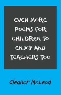 Front cover_Even More Poems for Children to Enjoy and Teachers Too