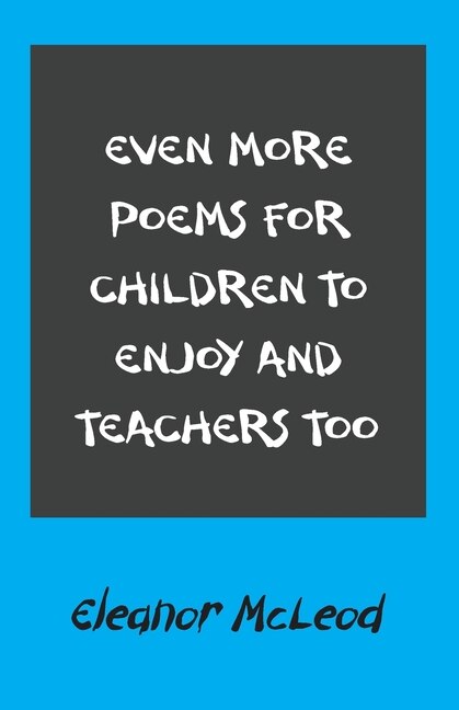 Front cover_Even More Poems for Children to Enjoy and Teachers Too