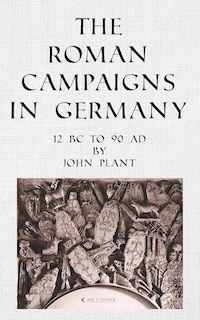 Front cover_The Roman Campaigns in Germany