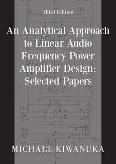 Front cover_An Analytical Approach to Linear Audio Frequency Power Amplifier Design