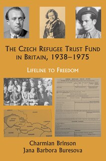 Front cover_The Czech Refugee Trust Fund in Britain 1938–1975