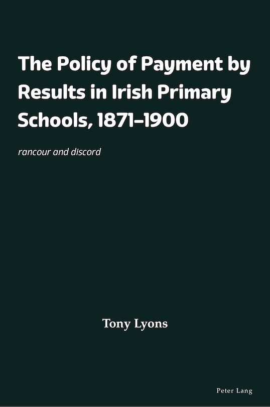 Couverture_The Policy of Payment by Results in Irish Primary Schools, 1871-1900