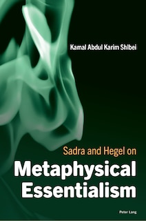 Front cover_Sadra and Hegel on Metaphysical Essentialism
