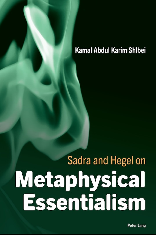 Front cover_Sadra and Hegel on Metaphysical Essentialism