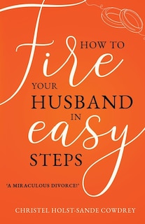 Couverture_How to Fire Your Husband in Easy Steps - A Miraculous Divorce!
