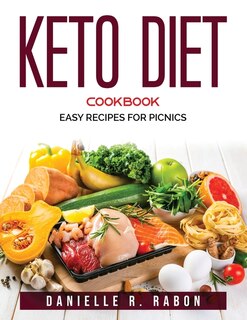Keto Diet Cookbook: Easy Recipes For Picnics