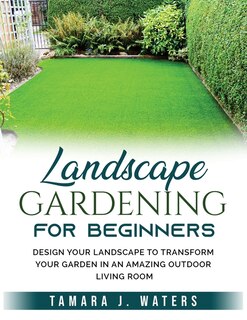 Front cover_Landscape Gardening For Beginners