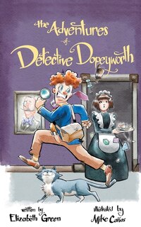 Front cover_The Adventures of Detective Dopeyworth