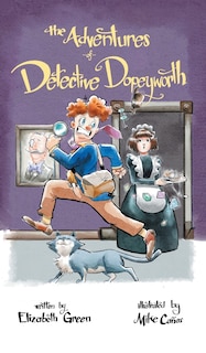 Front cover_The Adventures of Detective Dopeyworth
