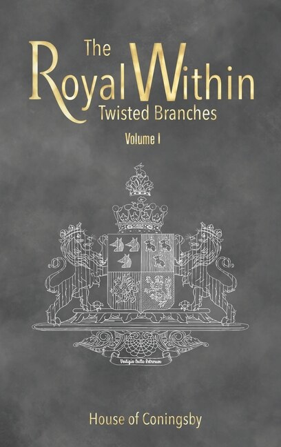 The Royal Within: Twisted Branches - Volume I