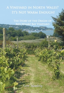 Front cover_A Vineyard in North Wales? It's Not Warm Enough!