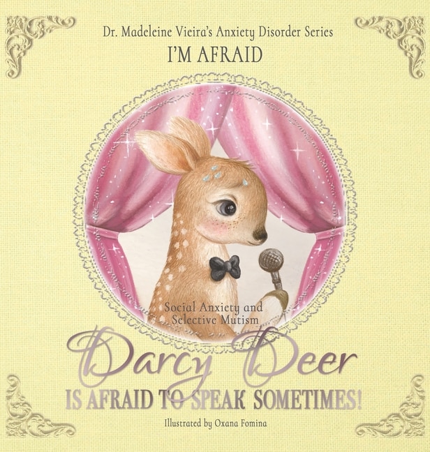 Front cover_DARCY DEER IS AFRAID TO TALK, SOMETIMES! (Social Anxiety Disorder and Selected Mutism)