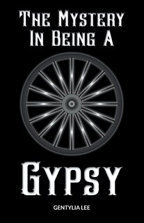 Front cover_The Mystery In Being A Gypsy