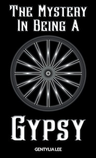 Front cover_The Mystery In Being A Gypsy
