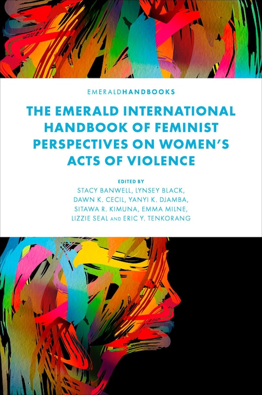 Front cover_The Emerald International Handbook of Feminist Perspectives on Women’s Acts of Violence