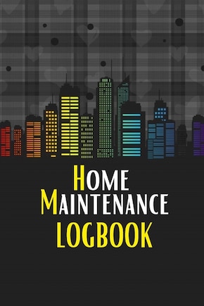 Home Maintenance LogBook: Planner Handyman Notebook To Keep Record of Maintenance for Date, Phone, Sketch Detail, System Appliance, Problem, Preparation