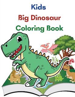 Kids Big Dinosaur Coloring Book: Great Gift For Boys And Girls, Ages 4-8