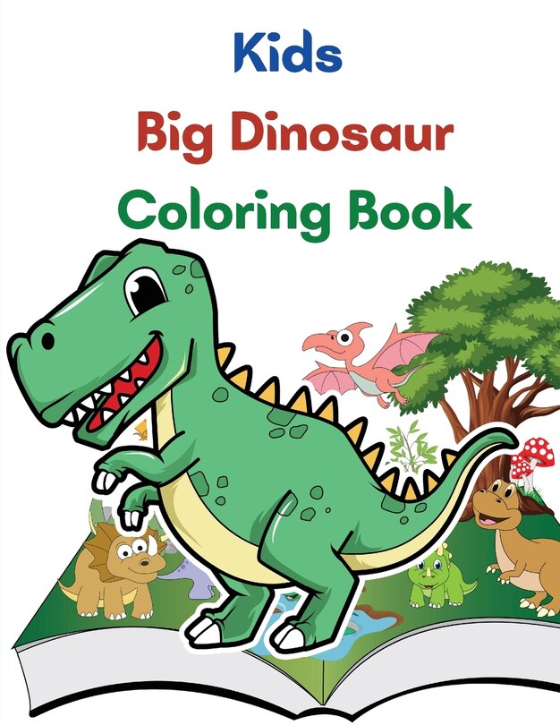 Kids Big Dinosaur Coloring Book: Great Gift For Boys And Girls, Ages 4-8