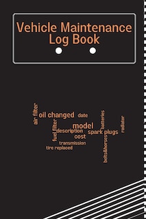 Vehicle Maintenance Log Book: Car Maintenance Log Book, Car Repair Journal, Oil Change Log Book, Vehicle and Automobile Service, Cars, Trucks, And Other Vehicles