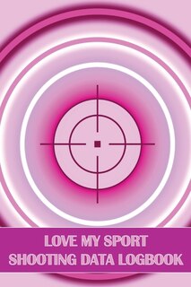 Front cover_Love My Sport Shooting Data Logbook