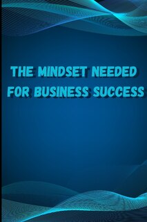 Front cover_The Mindset Needed for Business Success