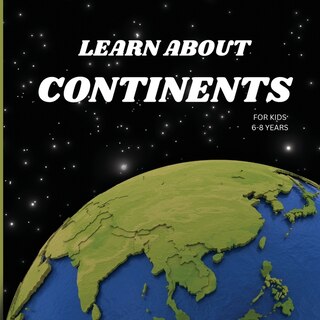 Front cover_Learn About Continents Book for Kids 6-8 Years