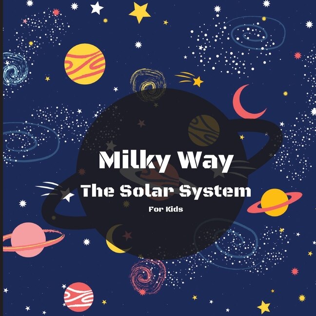 Front cover_Milky Way The Solar System Book For Kids