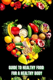 Front cover_Healthy Food for a Heathy Body (Guide)