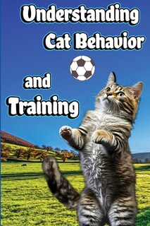 Front cover_Understanding Cat Behavior and Training