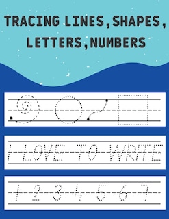 Tracing Lines, Shapes, Letters, Numbers: For Ages 4+